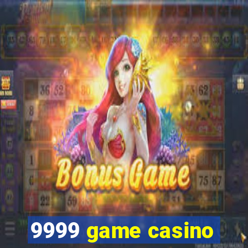 9999 game casino